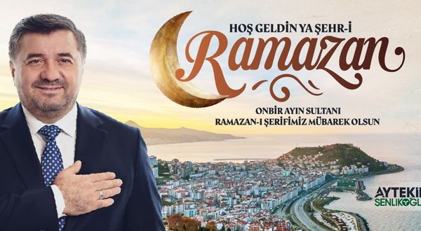 Başkan Şenlikoğlu’ndan “Ramazan” mesajı