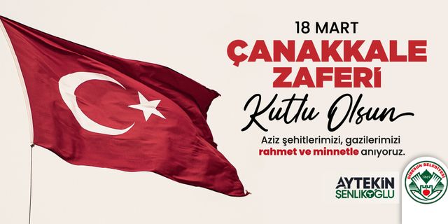 Şenlikoğlu'dan 18 Mart Şehitleri Anma Günü ve Çanakkale Zaferi Mesajı